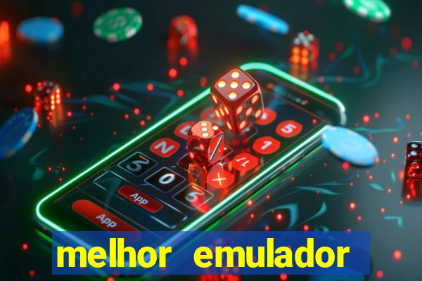 melhor emulador para pc fraco