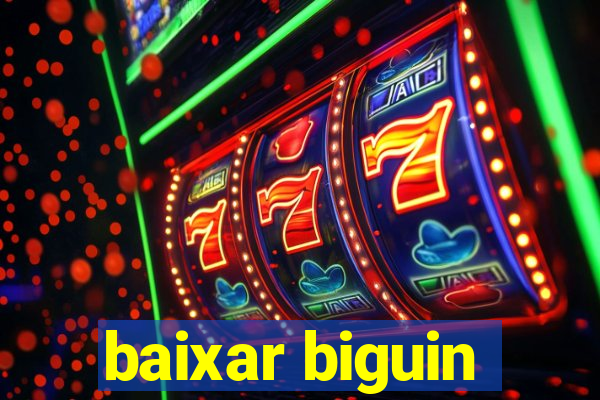 baixar biguin