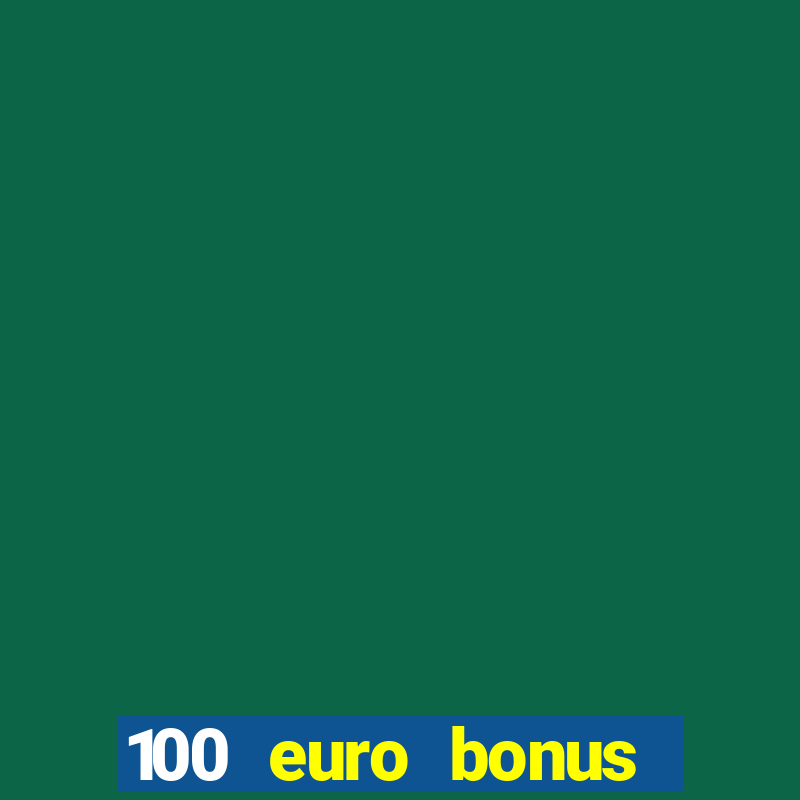 100 euro bonus ohne einzahlung casino