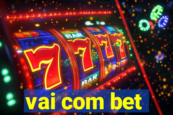 vai com bet