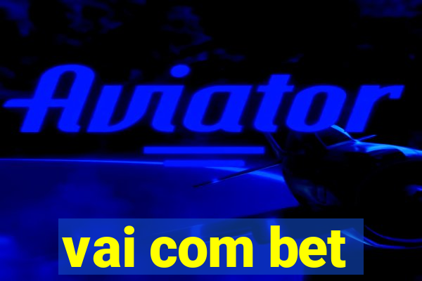 vai com bet