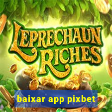 baixar app pixbet