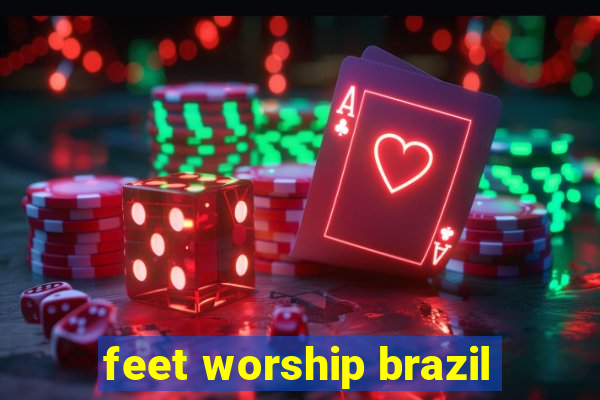 feet worship brazil