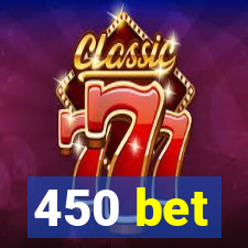 450 bet