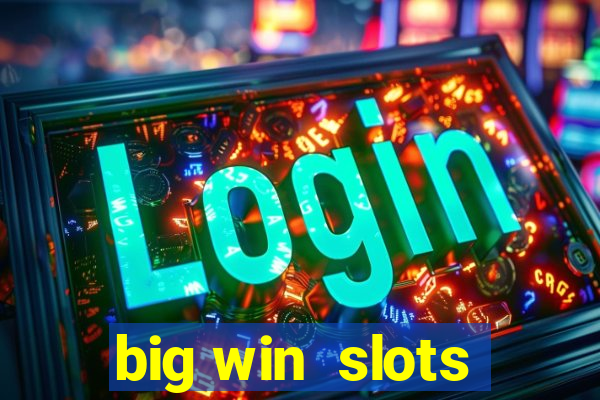 big win  slots