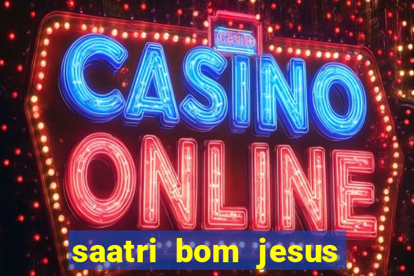 saatri bom jesus da lapa