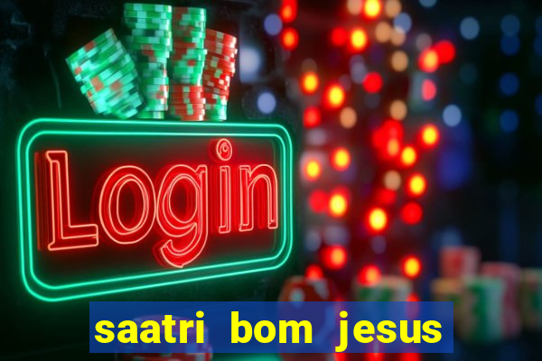 saatri bom jesus da lapa