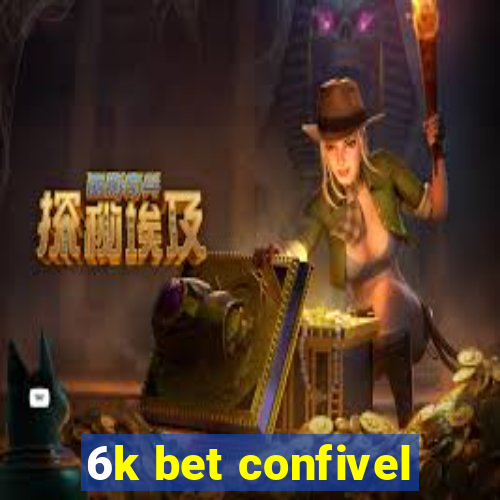 6k bet confivel