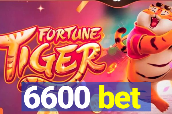 6600 bet