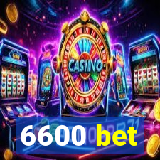 6600 bet