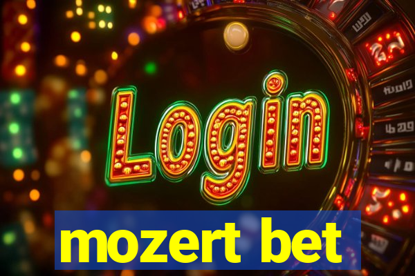 mozert bet