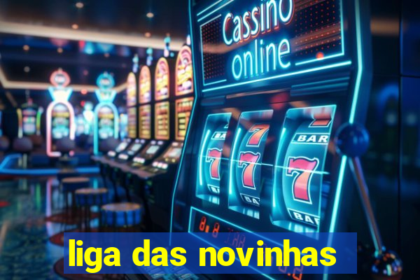 liga das novinhas