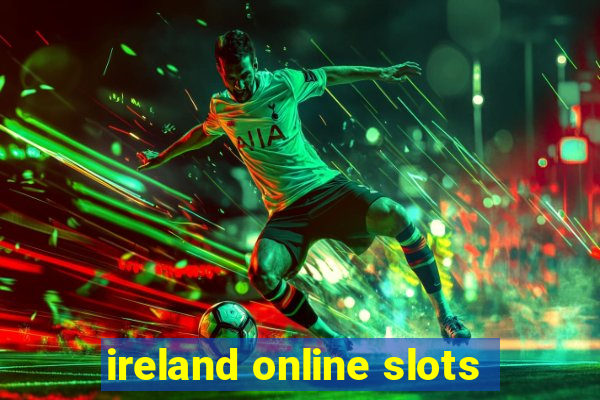 ireland online slots