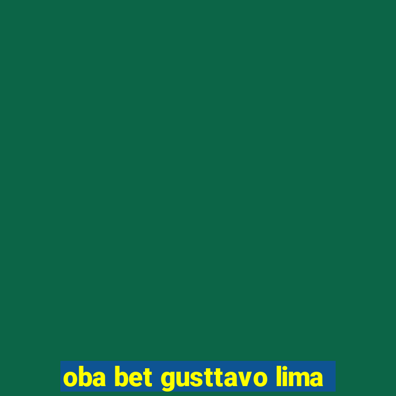 oba bet gusttavo lima