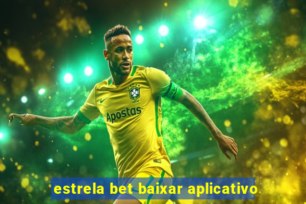 estrela bet baixar aplicativo