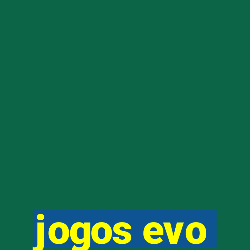 jogos evo