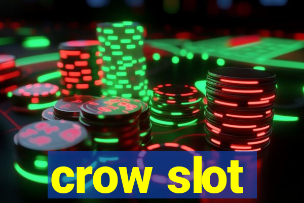 crow slot