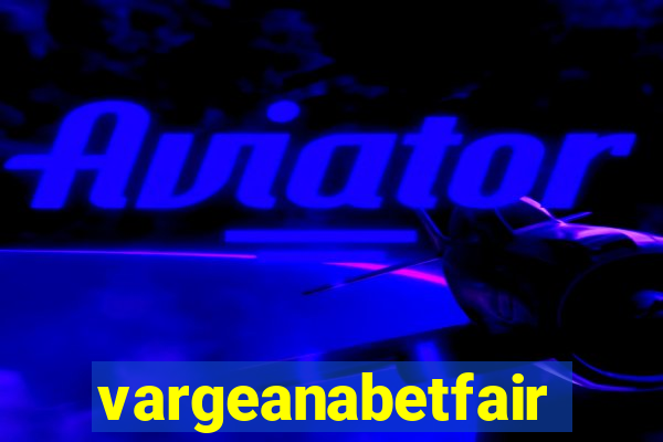 vargeanabetfair