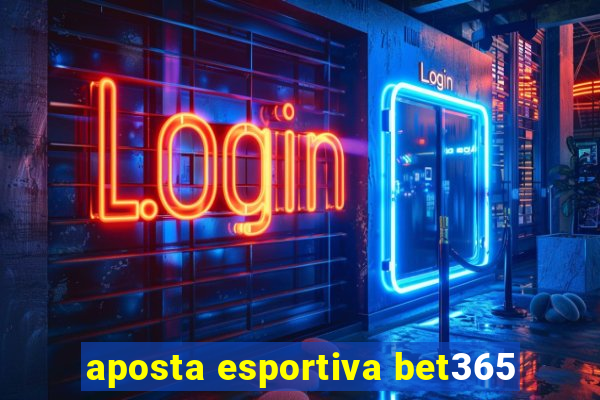 aposta esportiva bet365