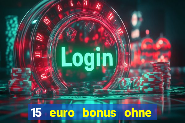 15 euro bonus ohne einzahlung casino 2022