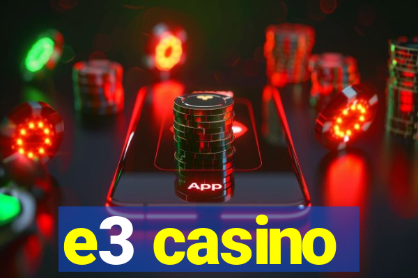 e3 casino