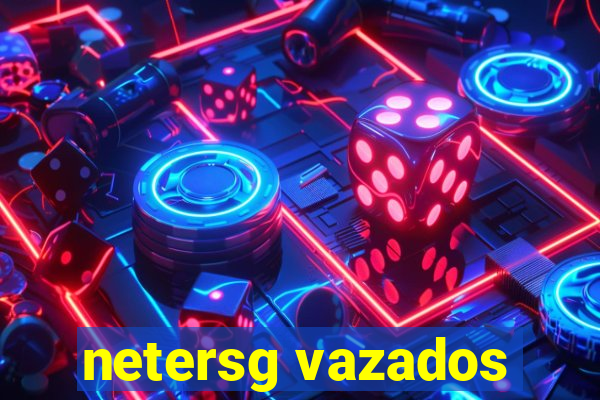 netersg vazados