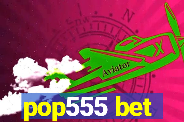 pop555 bet