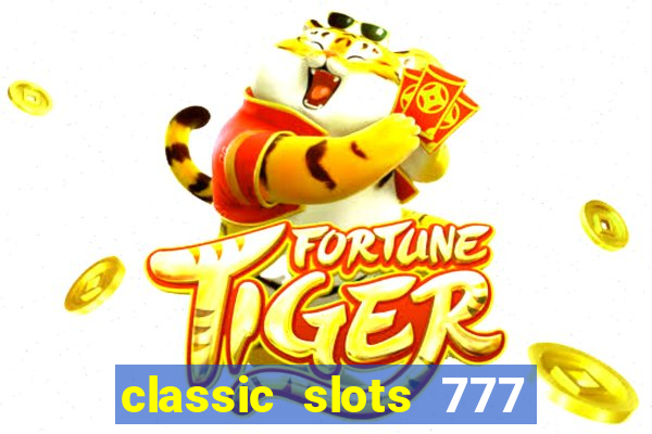 classic slots 777 paga mesmo