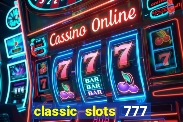 classic slots 777 paga mesmo