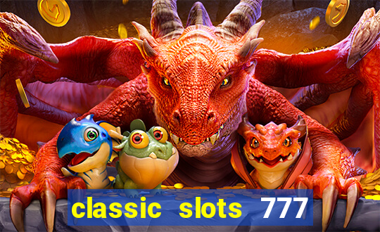 classic slots 777 paga mesmo