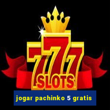 jogar pachinko 5 gratis