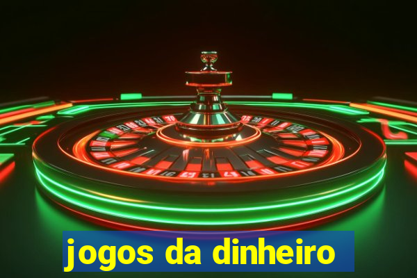 jogos da dinheiro