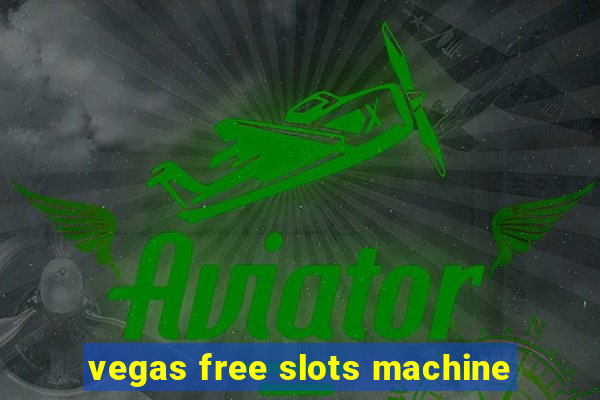 vegas free slots machine