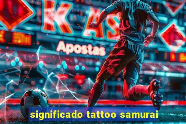 significado tattoo samurai