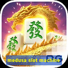 medusa slot machine