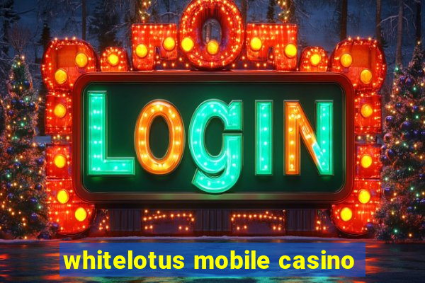 whitelotus mobile casino