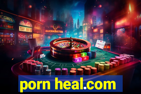 porn heal.com