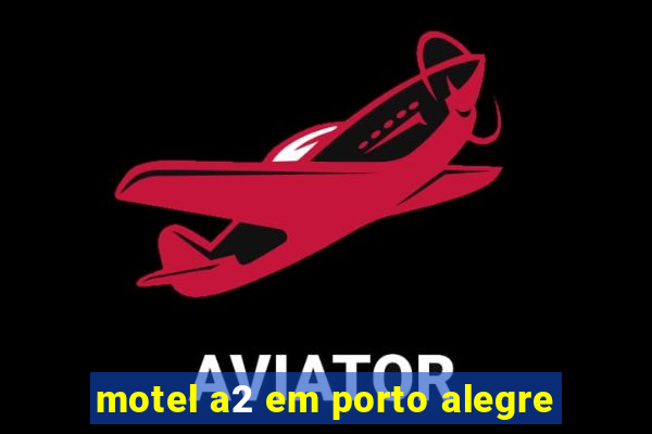 motel a2 em porto alegre