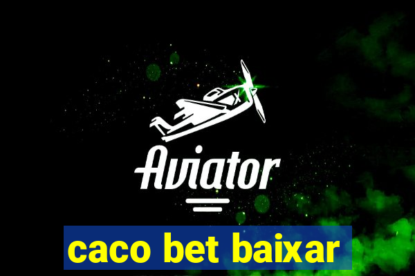 caco bet baixar