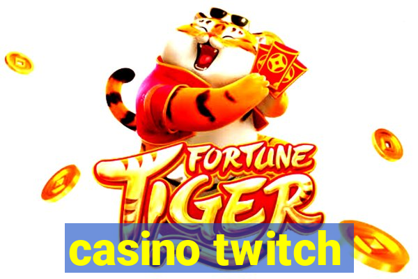 casino twitch