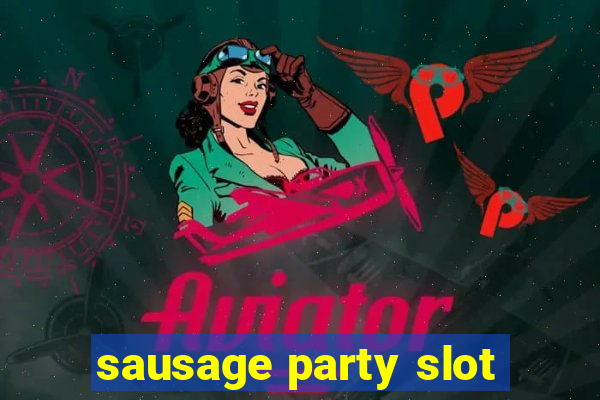 sausage party slot