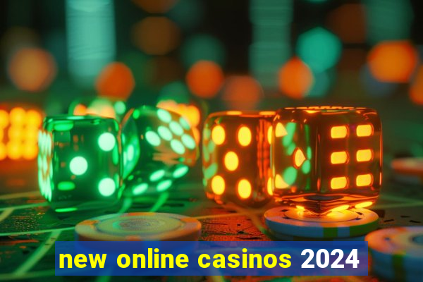 new online casinos 2024