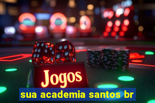 sua academia santos br