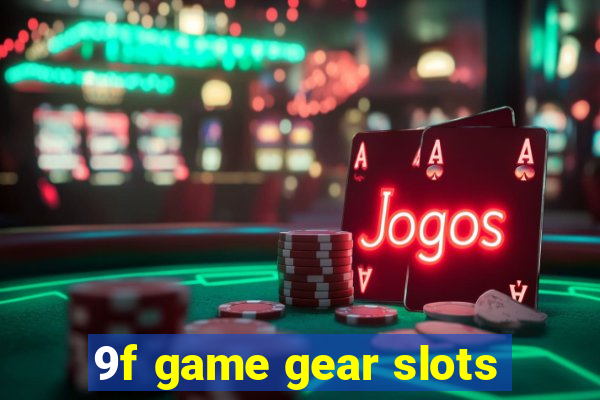 9f game gear slots