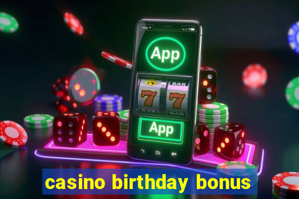 casino birthday bonus