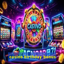 casino birthday bonus