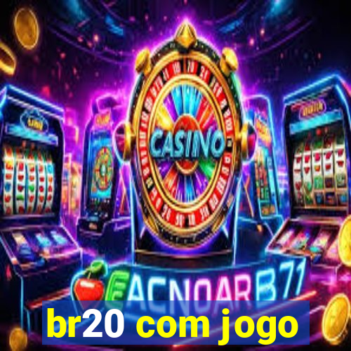 br20 com jogo