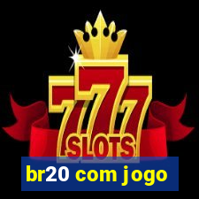 br20 com jogo