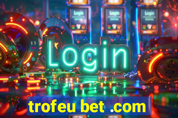 trofeu bet .com