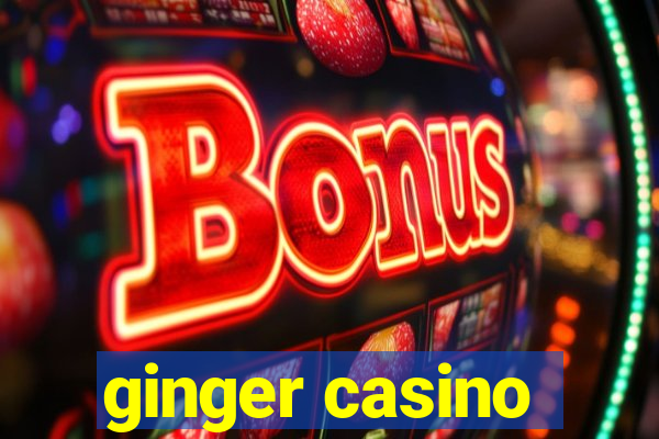 ginger casino